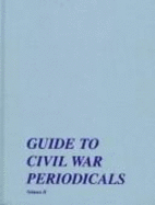 Guide to Civil War Periodicals: Volume 1, 1991