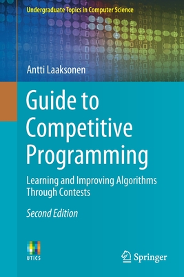 Guide to Competitive Programming: Learning and Improving Algorithms Through Contests - Laaksonen, Antti