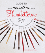 Guide to Creative Handlettering: Over 20 Step-By-Step Projects & Creative Techniques