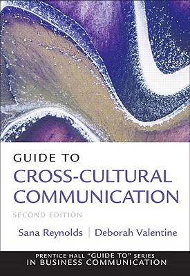 Guide to Cross-Cultural Communications - Reynolds, Sana, and Valentine, Deborah, and Munter, Mary M.