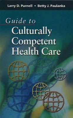 Guide To Culturally Competent Health Care By Larry D Purnell, PhD, RN ...