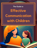 Guide to Effective Communication with Children