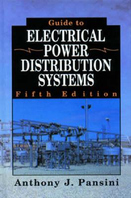 Guide to Electrical Power Distribution Systems - Pansini, Anthony J