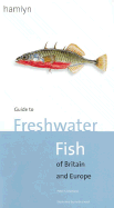 Guide to Freshwater Fish of Britain and Europe