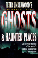 Guide to Ghosts and Haunted Places - Underwood, Peter