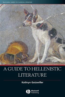 Guide to Hellenistic Literature - Gutzwiller