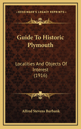 Guide to Historic Plymouth: Localities and Objects of Interest (1916)