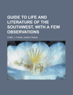 Guide to Life and Literature of the Southwest, with a Few Observations