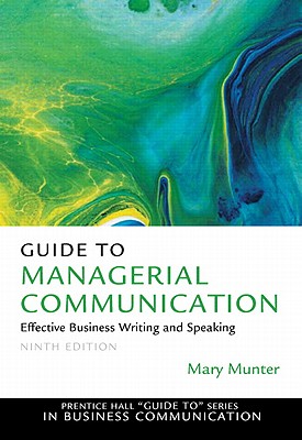 Guide to Managerial Communication: Effective Business Writing and Speaking - Munter, Mary