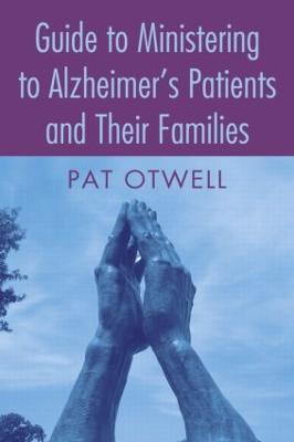 Guide to Ministering to Alzheimer's Patients and Their Families - Otwell, Pat