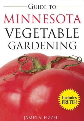 Guide to Minnesota Vegetable Gardening - Fizzell, James
