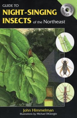Guide to Night-Singing Insects of the Northeast - Digiorgio, Michael, and Himmelman, John