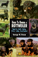 Guide to Owning Rottweilers - Braun, George W