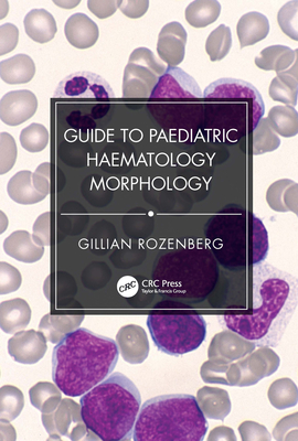 Guide to Paediatric Haematology Morphology - Rozenberg, Gillian