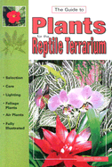 Guide to Plants for the Reptile Terrarium - Walls, Jerry G