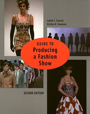 Guide to Producing a Fashion Show 2nd Edition - Everett, Judith C, and Swanson, Kristen K