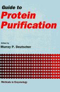 Guide to Protein Purification: Volume 182: Guide to Protein Purification