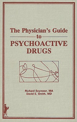 Guide to Psychoactive Drugs - Seymour, Richard B, and Smith, David E