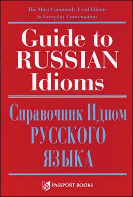 Guide to Russian Idioms =: Spravochnik Idiom Russkogo Iazyka - Gray, Loretta, and Georgeoliani, Dinara