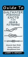 Guide to Saltwater Fishing Knots for Gear & Fly Fishing: Knots for Super Braid, Dacron, Braid and Monofilament Lines