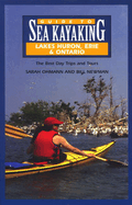 Guide to Sea Kayaking in Lakes Huron, Erie, and Ontario: The Best Day Trips and Tours