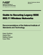 Guide to Securing Legacy IEEE 802.11 Wireless Networks