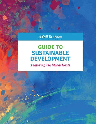 Guide to Sustainable Development: Featuring the Global Goals - Ziegler, Stephen, and Moore, Megan (Editor), and Outlaw, Cameron (Editor)