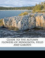 Guide to the Autumn Flowers of Minnesota, Field and Garden