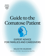 Guide To The Comatose Patient: Expert advice for families and caregivers