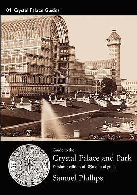 Guide to the Crystal Palace and Park - Phillips, Samuel