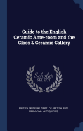 Guide to the English Ceramic Ante-room and the Glass & Ceramic Gallery