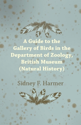 Guide to the Gallery of Birds in the Department of Zoology, British Museum (Natural History). - Harmer, Sidney F