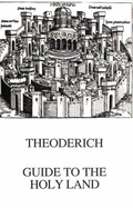 Guide to the Holy Land - Theodorich, and Stewart, Aubrey (Translated by), and Musto, Ronald G (Designer)