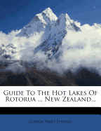 Guide To The Hot Lakes Of Rotorua ... New Zealand