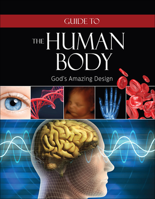 Guide to the Human Body: God's Amazing Design - Institute for Creation Research