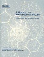 Guide to the Human Genome Project: Technologies, People, and Information