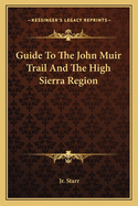 Guide To The John Muir Trail And The High Sierra Region