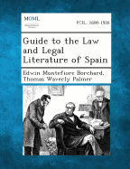 Guide to the Law and Legal Literature of Spain - Borchard, Edwin Montefiore, and Palmer, Thomas Waverly