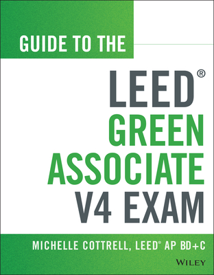 Guide to the Leed Green Associate V4 Exam - Cottrell, Michelle