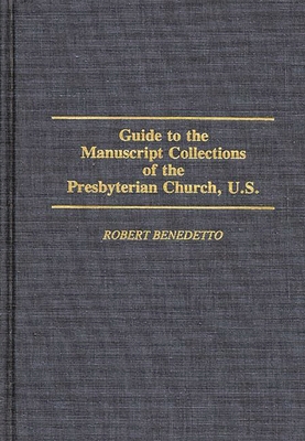 Guide to the Manuscript Collections of the Presbyterian Church, U.S. - Benedetto, Robert, and Walker, Betty K