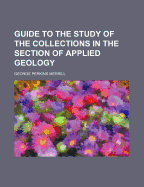 Guide to the Study of the Collections in the Section of Applied Geology