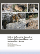 Guide to the Terrestrial Mammals of Southern California and Eastern and Southern Sierra Nevada