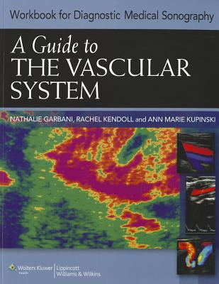 Guide to The Vascular System (Workbook) - Kupinski, Ann Marie, PhD, RVT
