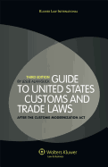 Guide to United States Customs and Trade Laws: After the Customs Modernization ACT