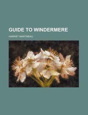 Guide to Windermere - Martineau, Harriet