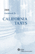 Guidebook to California Taxes: Includes Personal Income Tax Return Preparation Guide - Daigh, Bruce A (Editor), and Whitney, Christopher A (Editor)