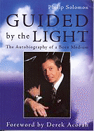 Guided by the Light: The Autobiography of a Born Medium