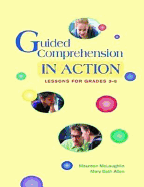 Guided Comprehension in Action: Lessons for Grades 3-8