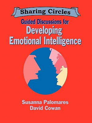 Guided Discussions for Developing Emotional Intelligence - Palomares, Susanna, and Cowan, David