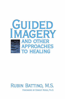 Guided Imagery & Other Approaches to Healing - Battino, Rubin